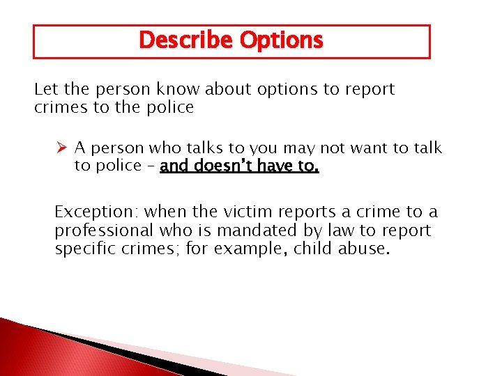 Describe Options Let the person know about options to report crimes to the police