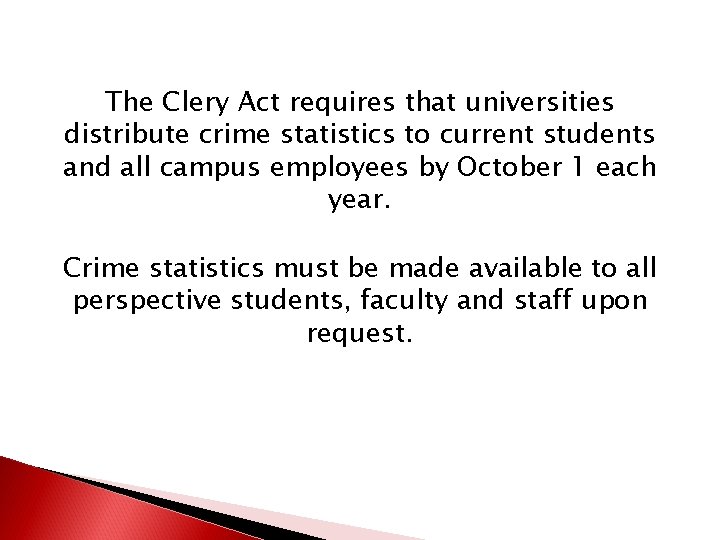 The Clery Act requires that universities distribute crime statistics to current students and all