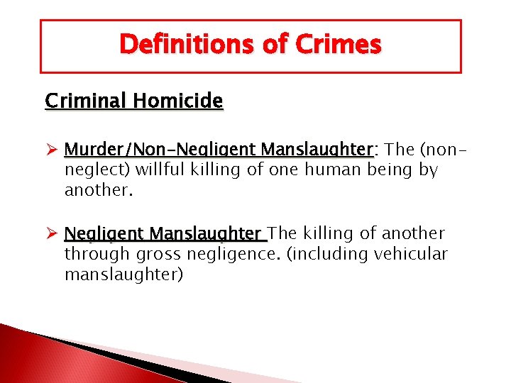 Definitions of Crimes Criminal Homicide Ø Murder/Non-Negligent Manslaughter: The (nonneglect) willful killing of one