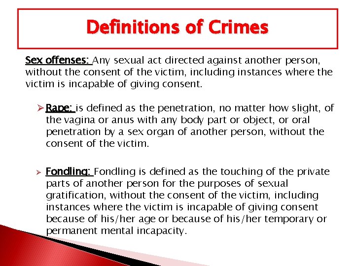 Definitions of Crimes Sex offenses: Any sexual act directed against another person, without the