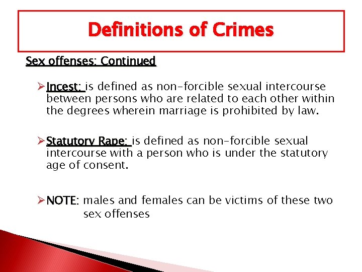 Definitions of Crimes Sex offenses: Continued ØIncest: is defined as non-forcible sexual intercourse between