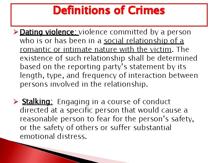 Definitions of Crimes Ø Dating violence: violence committed by a person who is or