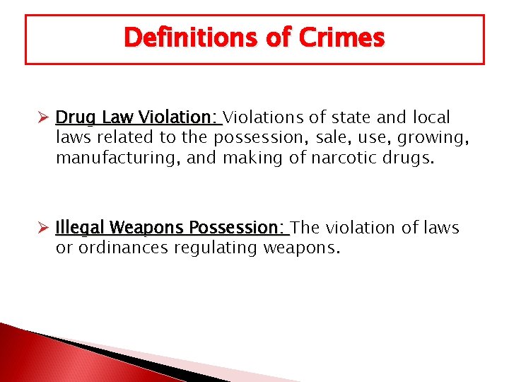 Definitions of Crimes Ø Drug Law Violation: Violations of state and local laws related