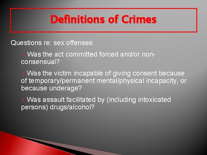 Definitions of Crimes Questions re: sex offenses: Was the act committed forced and/or nonconsensual?