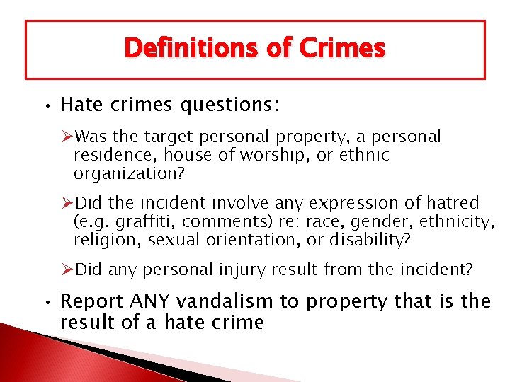 Definitions of Crimes • Hate crimes questions: ØWas the target personal property, a personal