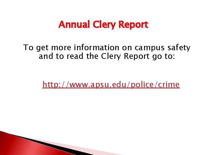 Annual Clery Report To get more information on campus safety and to read the