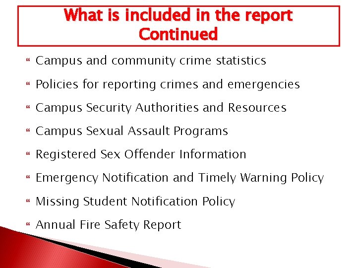 What is included in the report Continued Campus and community crime statistics Policies for