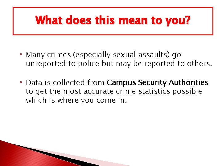 What does this mean to you? Many crimes (especially sexual assaults) go unreported to