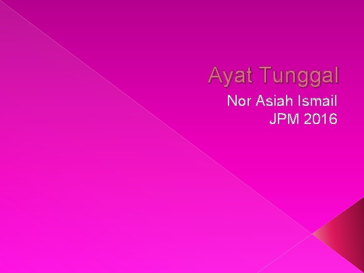 Ayat Tunggal Nor Asiah Ismail JPM 2016 
