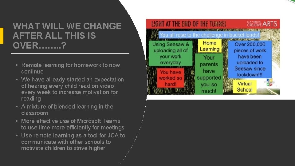  • Remote learning for homework to now continue • We have already started