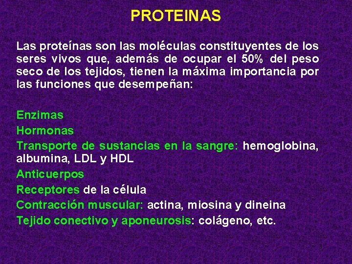 PROTEINAS Las proteínas son las moléculas constituyentes de los seres vivos que, además de