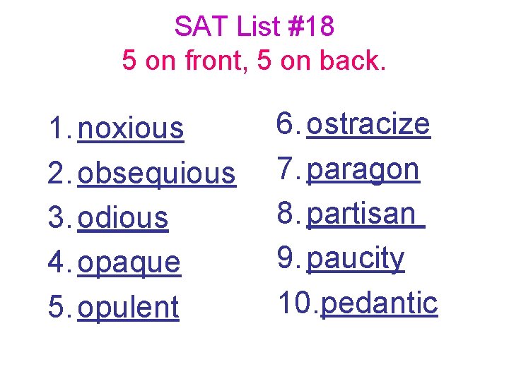 SAT List #18 5 on front, 5 on back. 1. noxious 2. obsequious 3.