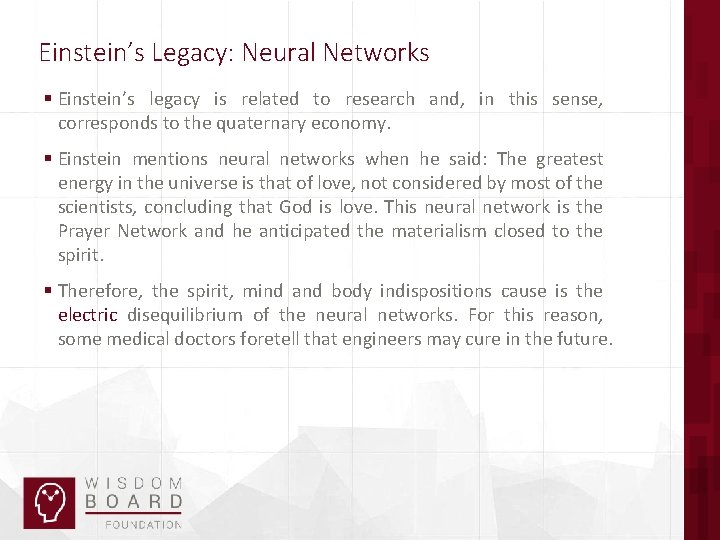 Einstein’s Legacy: Neural Networks § Einstein’s legacy is related to research and, in this