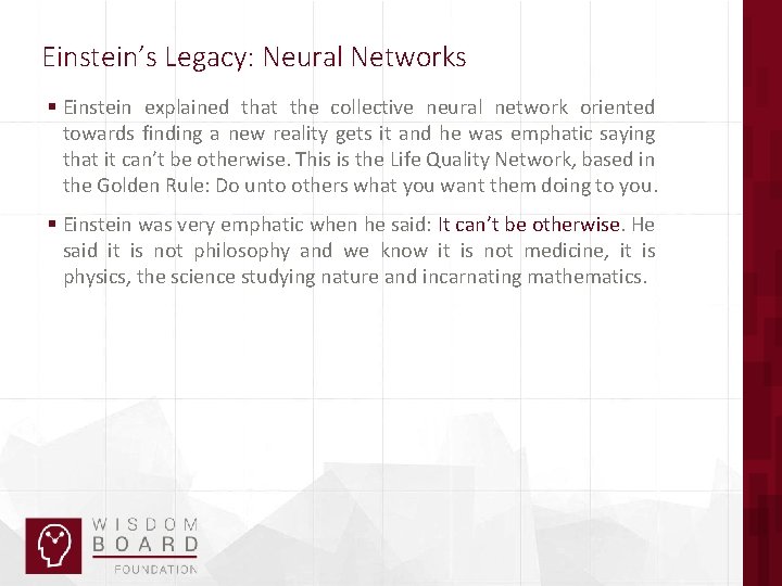 Einstein’s Legacy: Neural Networks § Einstein explained that the collective neural network oriented towards