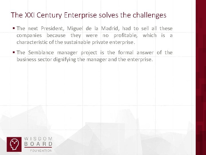 The XXI Century Enterprise solves the challenges § The next President, Miguel de la