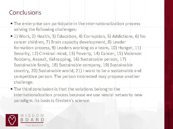 Conclusions § The enterprise can participate in the internationalization process solving the following challenges: