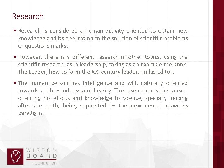 Research § Research is considered a human activity oriented to obtain new knowledge and