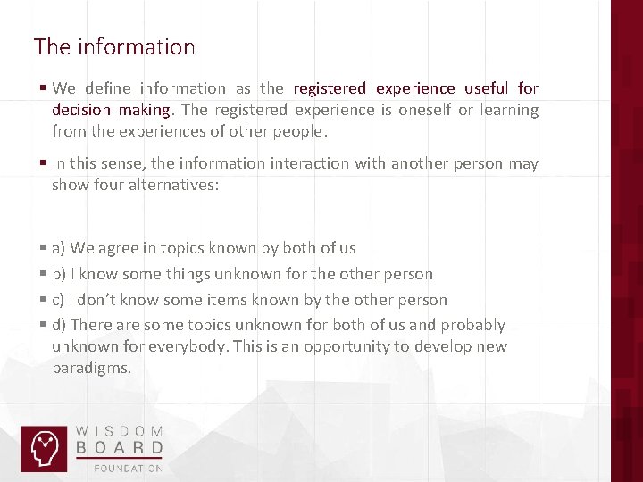 The information § We define information as the registered experience useful for decision making.