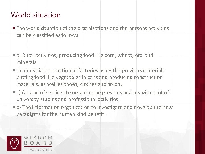 World situation § The world situation of the organizations and the persons activities can