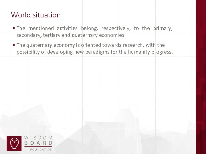 World situation § The mentioned activities belong, respectively, to the primary, secondary, tertiary and World situation § The mentioned activities belong, respectively, to the primary, secondary, tertiary and