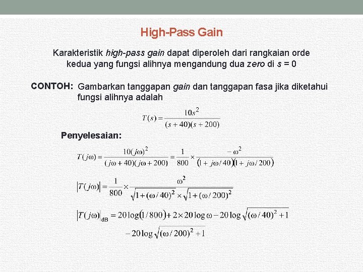 High-Pass Gain Karakteristik high-pass gain dapat diperoleh dari rangkaian orde kedua yang fungsi alihnya
