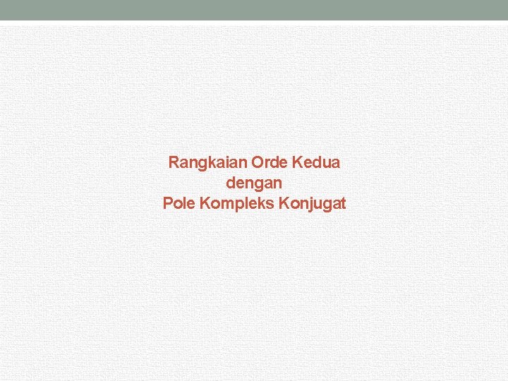 Rangkaian Orde Kedua dengan Pole Kompleks Konjugat 