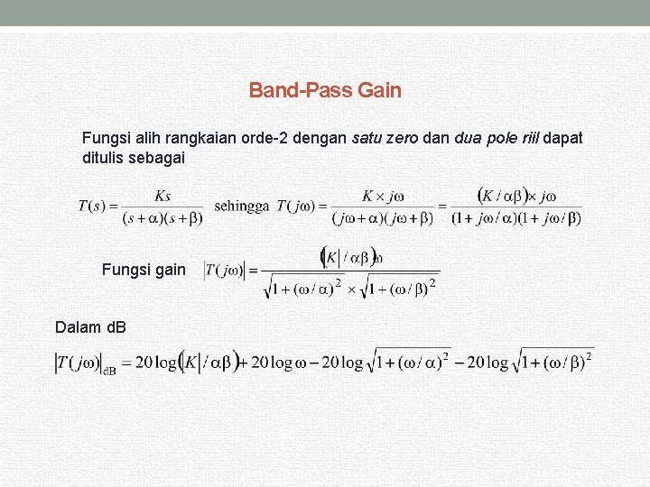 Band-Pass Gain Fungsi alih rangkaian orde-2 dengan satu zero dan dua pole riil dapat