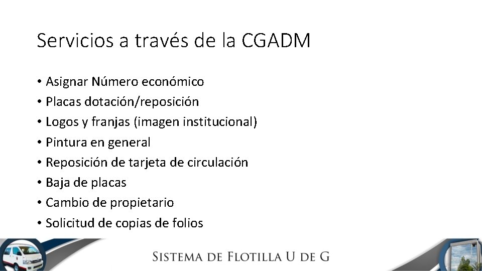 Servicios a través de la CGADM • Asignar Número económico • Placas dotación/reposición •