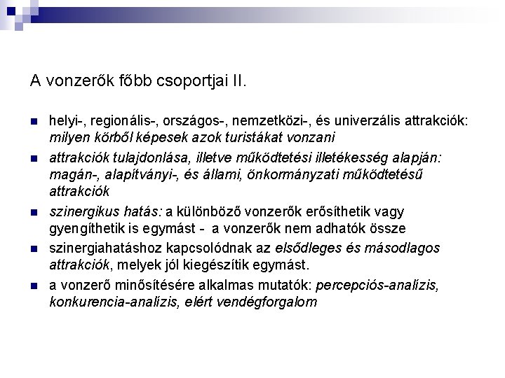 A vonzerők főbb csoportjai II. n n n helyi , regionális , országos ,