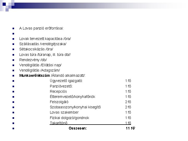 n A Lovas panzió erőforrásai: n n n n n Lovak tervezett kapacitása /óra/