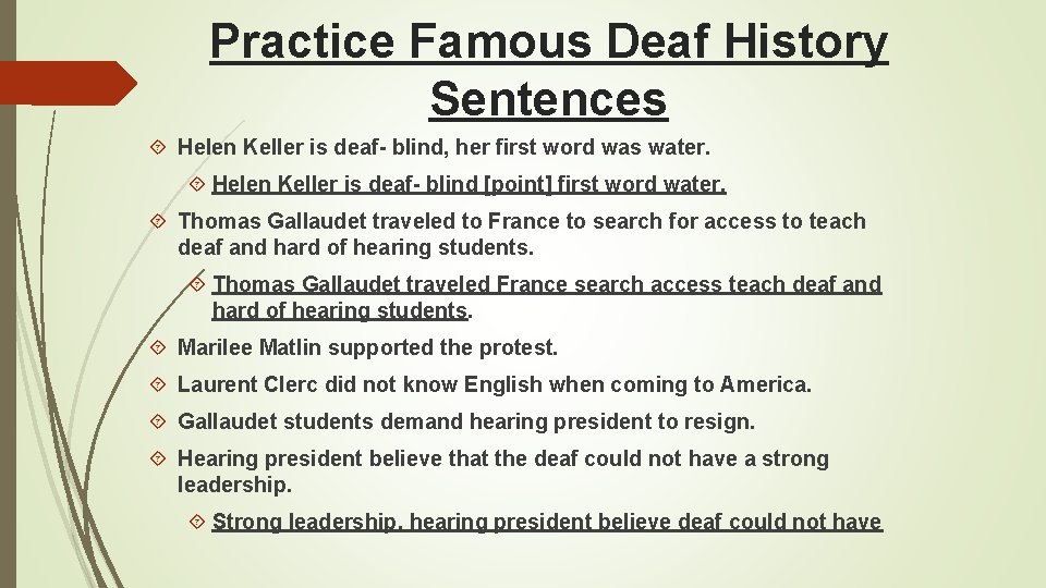 Practice Famous Deaf History Sentences Helen Keller is deaf- blind, her first word was