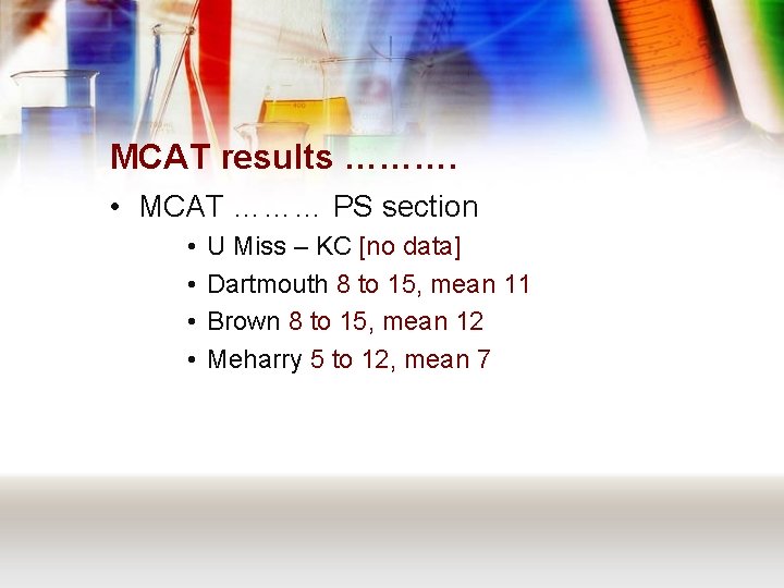 MCAT results ………. • MCAT ……… PS section • • U Miss – KC