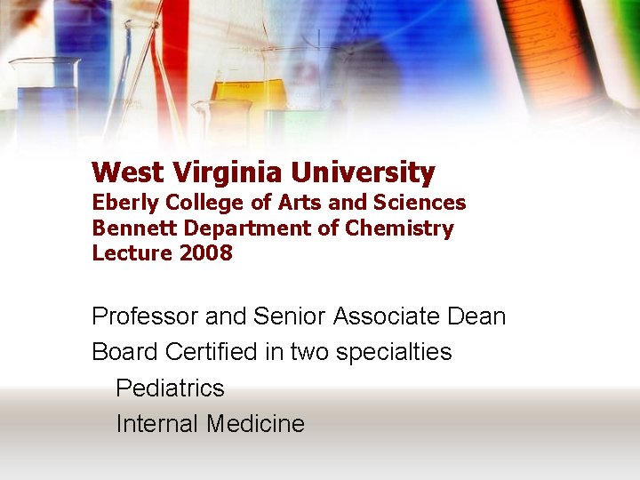 West Virginia University Eberly College of Arts and Sciences Bennett Department of Chemistry Lecture