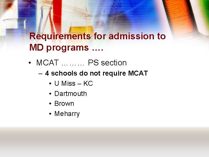 Requirements for admission to MD programs …. • MCAT ……… PS section – 4
