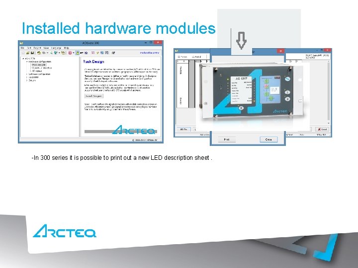 Installed hardware modules -In 300 series it is possible to print out a new