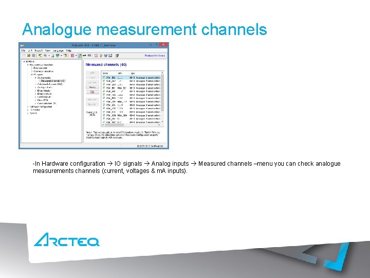 Analogue measurement channels -In Hardware configuration IO signals Analog inputs Measured channels –menu you