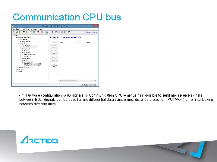 Communication CPU bus -In Hardware configuration IO signals Communication CPU –menus it is possible