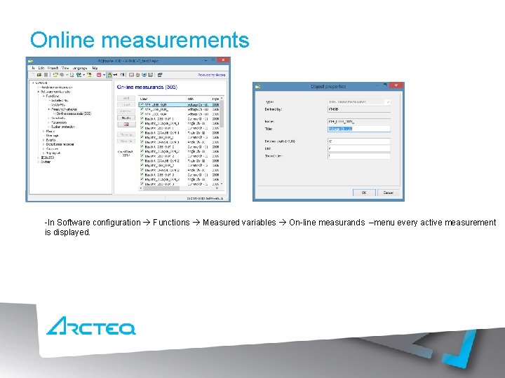 Online measurements -In Software configuration Functions Measured variables On-line measurands –menu every active measurement