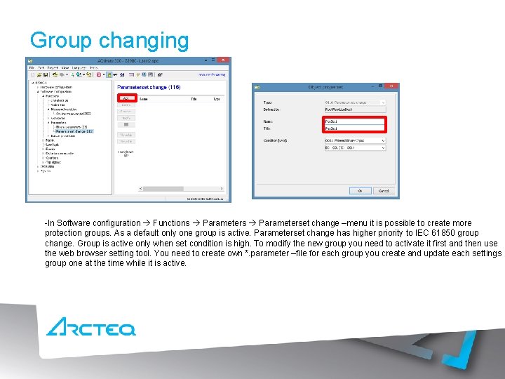 Group changing -In Software configuration Functions Parameterset change –menu it is possible to create