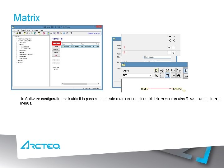Matrix -In Software configuration Matrix it is possible to create matrix connections. Matrix menu