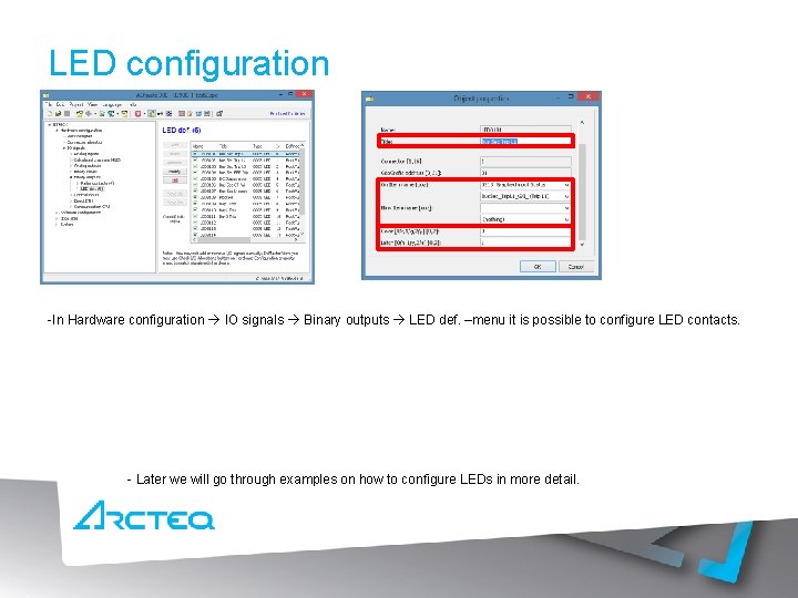 LED configuration -In Hardware configuration IO signals Binary outputs LED def. –menu it is