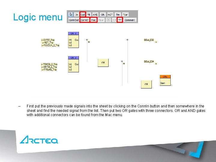 Logic menu – – – First put the previously made signals into the sheet