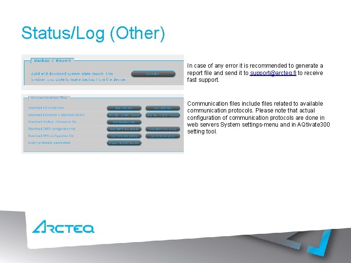 Status/Log (Other) In case of any error it is recommended to generate a report
