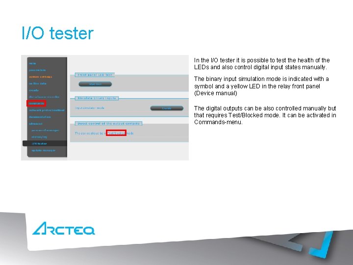I/O tester In the I/O tester it is possible to test the health of