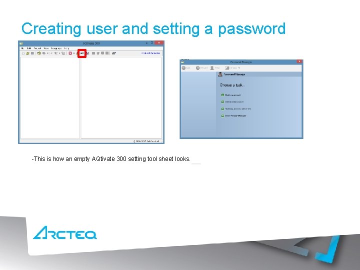 Creating user and setting a password -This is how an empty AQtivate 300 setting