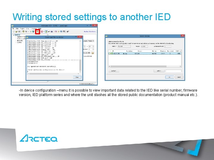 Writing stored settings to another IED -In device configuration –menu it is possible to