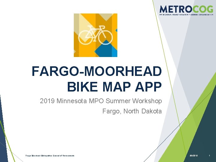 FARGO-MOORHEAD BIKE MAP APP 2019 Minnesota MPO Summer Workshop Fargo, North Dakota Fargo-Moorhead Metropolitan