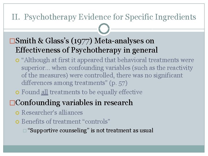 II. Psychotherapy Evidence for Specific Ingredients �Smith & Glass’s (1977) Meta-analyses on Effectiveness of
