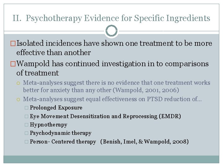 II. Psychotherapy Evidence for Specific Ingredients �Isolated incidences have shown one treatment to be