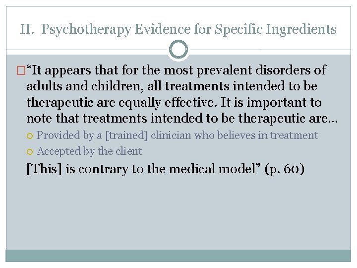 II. Psychotherapy Evidence for Specific Ingredients �“It appears that for the most prevalent disorders